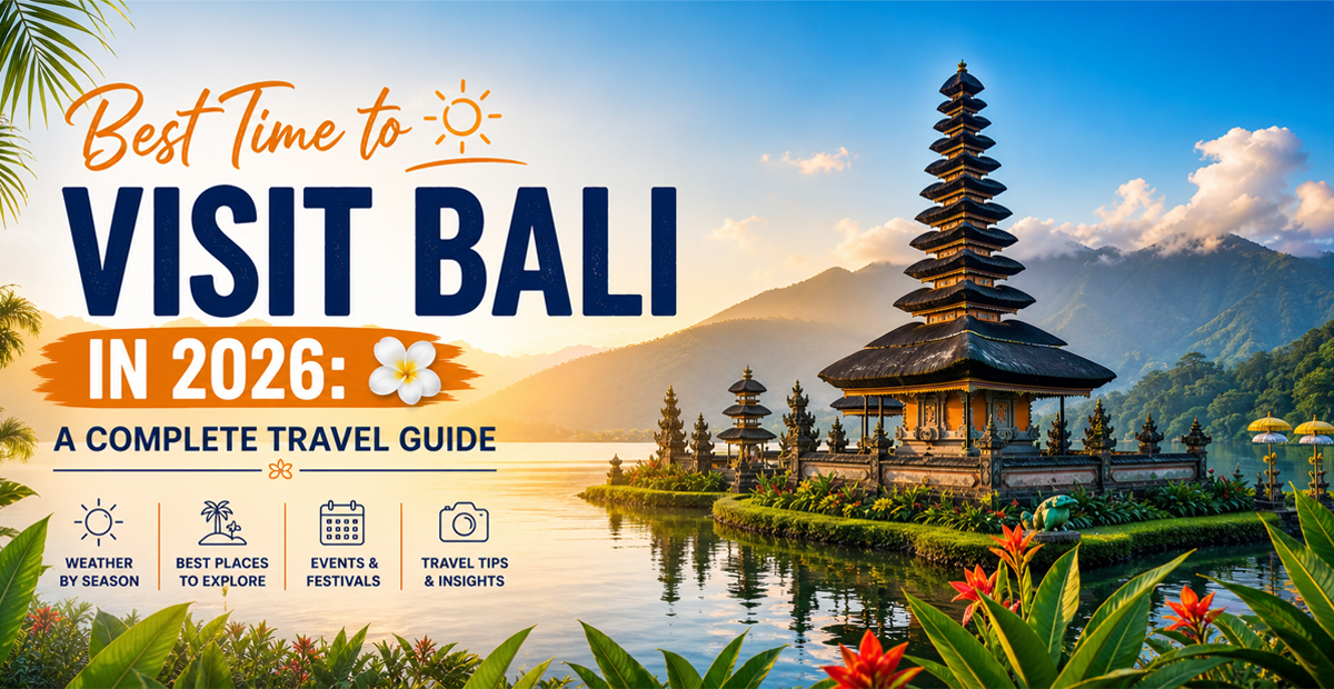 Best Time to Visit Bali in 2026 A Complete Travel Guide by TravelBliss Bali DMC